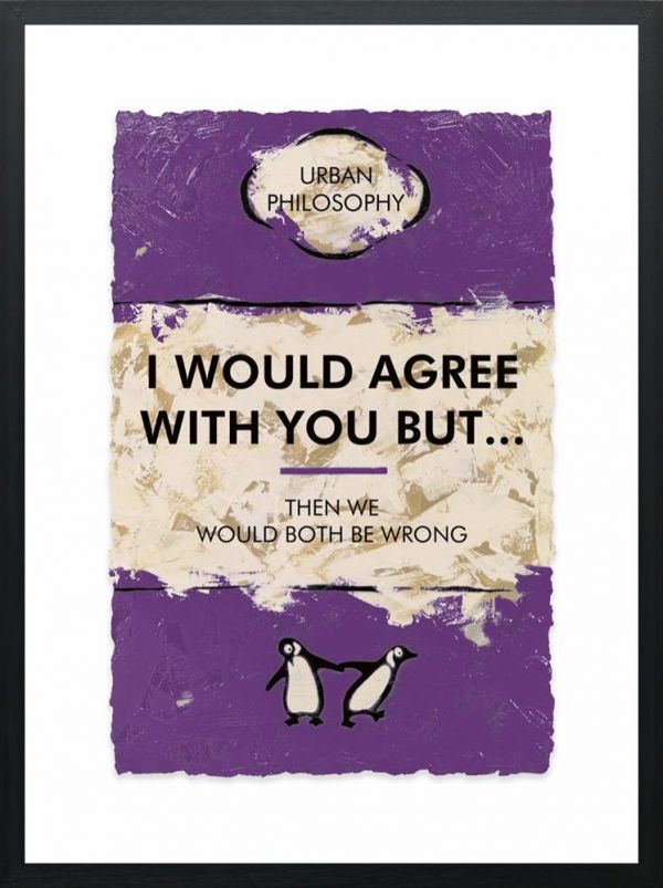 I Would Agree With You But By Hue Folk - TheArtistsQuarter